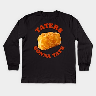 Taters Gonna Tate Kids Long Sleeve T-Shirt